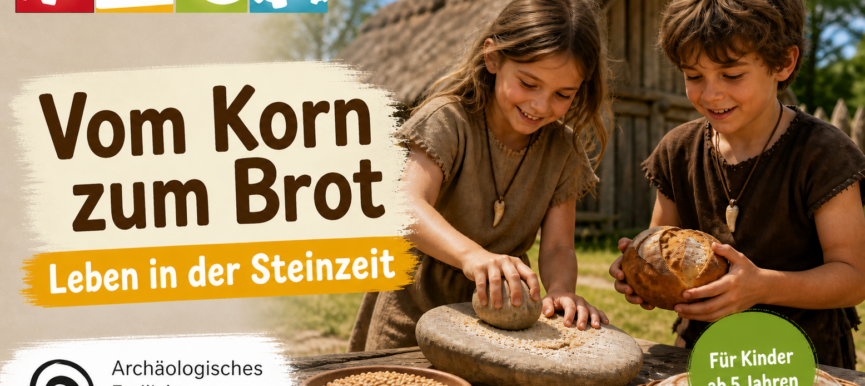 Vom Korn zum Brot – Leben in der Steinzeit