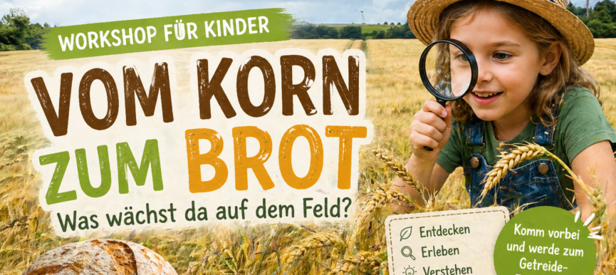 Vom Korn zum Brot – Was wächst denn da auf dem Feld?